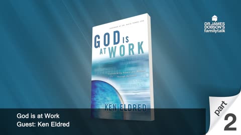 God is at Work - Part 2 with Guest Ken Eldred