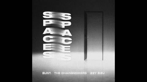 BUNT., The Chainsmokers, Izzy Bizu - Spaces (SLOWED + REVERB)