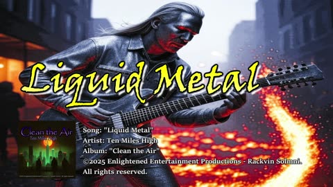 "Liquid Metal" -- Ten Miles High