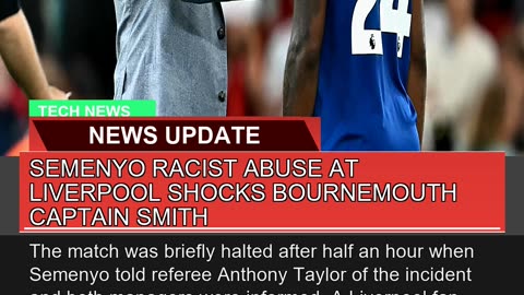 Semenyo Racist Abuse at Liverpool Shocks Bournemou