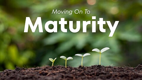 Moving On To Maturity