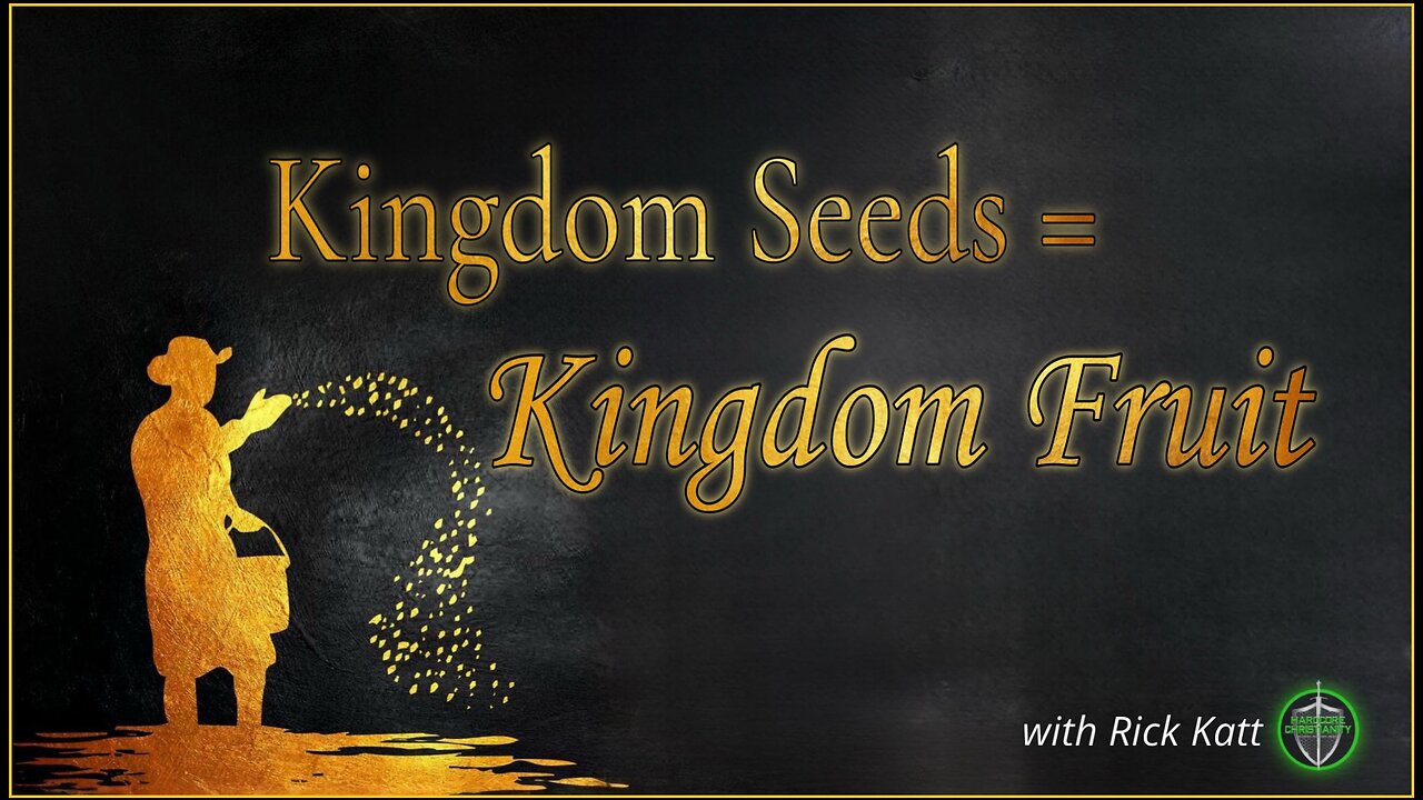 Kingdom Seeds=Kingdom Fruit with Rick Katt 081425