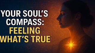 Your Soul's Compass: Feeling What's True