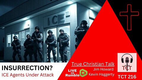 TCT 216 - Insurrection? - ICE Agents Under Attack - 07112025