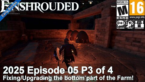 Enshrouded (2025 Episode 05 P3 of 4) Fixing/Upgrading the bottom part of the Farm!