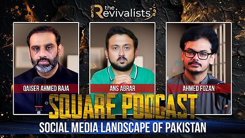 Social Media Landscape of Pakistan | Ahmad Fozan | Qaiser Ahmad Raja | The Square