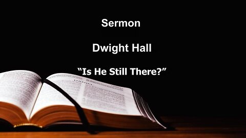 “Is He Still There?" Dwight Hall