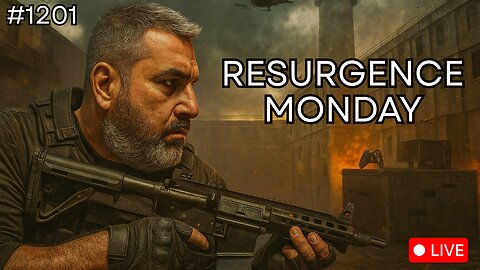 🔴LIVE - RESURGENCE MONDAY (#1201)