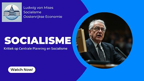 Socialism – Ludwig von Mises zijn Betoog tegen Centrale Planning en Socialisme