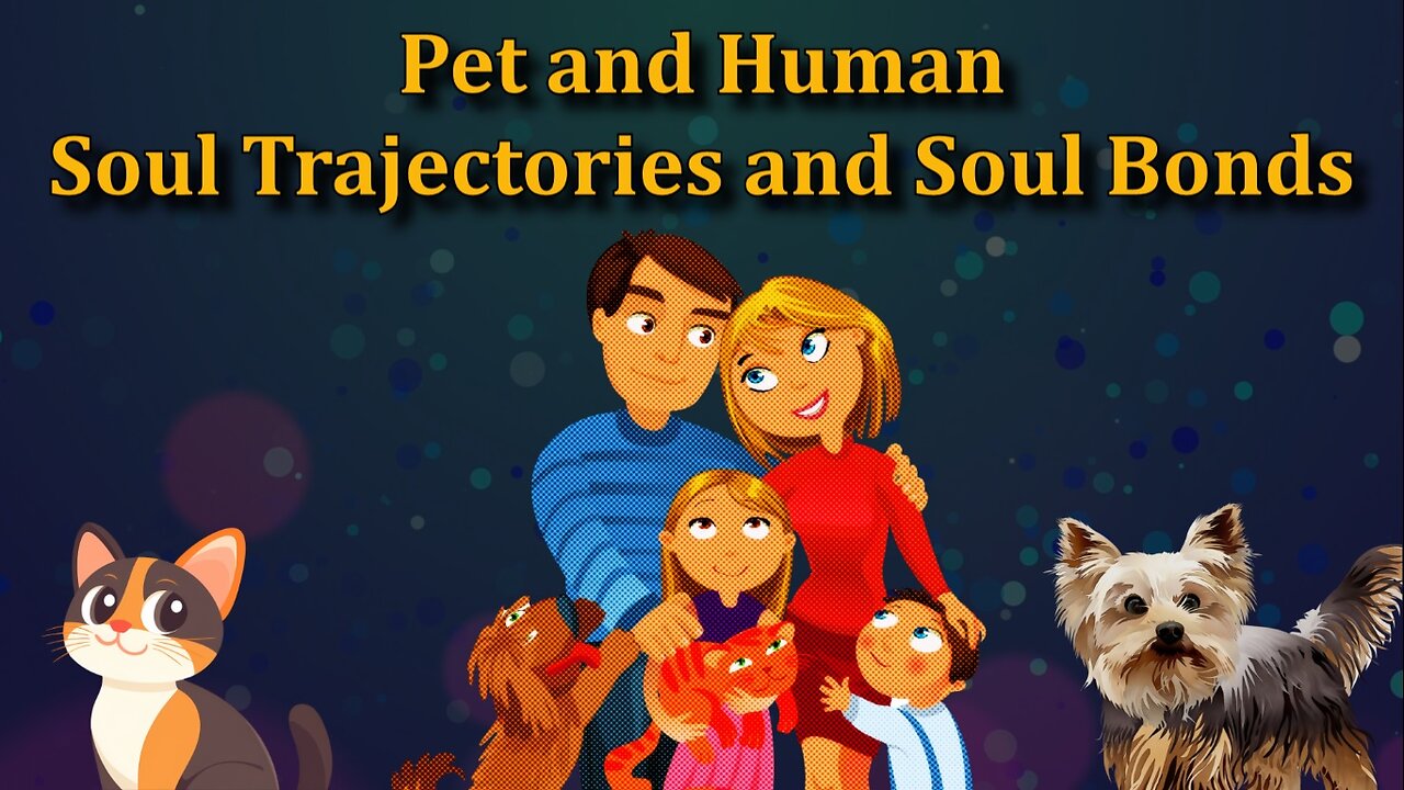 Pet and Human Soul Trajectories and Soul Bonds