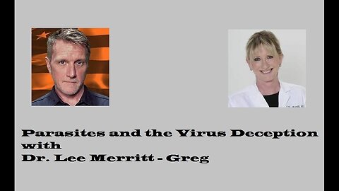 "Unmasking Viral Deceptions: Insights on Parasites with Dr. Lee Merritt & Greg Reese"