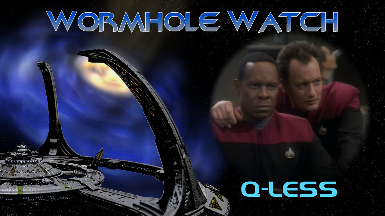WORMHOLE WATCH - DS9: Q-Less - Q Puts DS9 to the Test