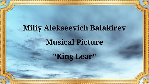 Mily Alekseevich Balakirev, Musical Picture "King Lear"