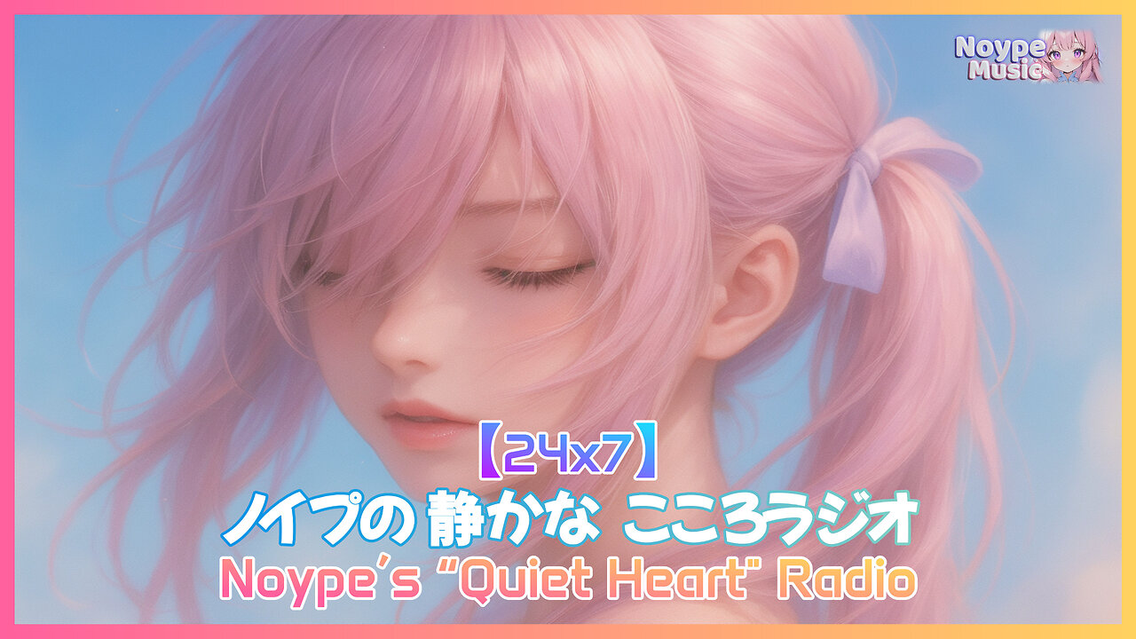 【24x7】Noype's "Quiet Heart" Radio