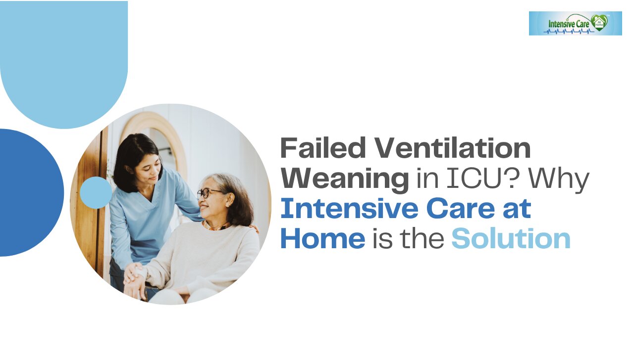 Failed Ventilation Weaning in ICU? Why Intensive Care at Home is the Solution