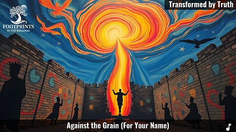 Against the Grain (For Your Name)