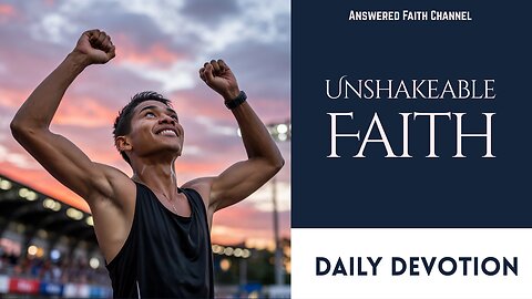 Having UNSHAKABLE Faith in Difficult Times?