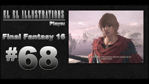 El El Plays Final Fantasy 16 Episode 68: Overdue