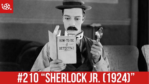 #210 "Sherlock Jr. (1924)" Review