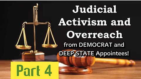 Sun-AUG 17, 25 Part 4 Activist Judges and Judicial Overreach