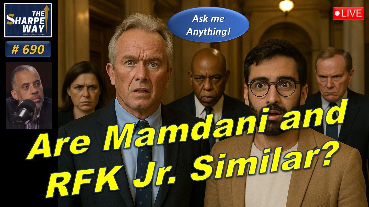 Sharpe Way No. 690! 🔴 Are Mamdani and RFK, jr. Similar? 🇺🇸 ⚠️ LIVE Ask Me Anything!