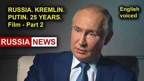 Russia. Kremlin. Putin. 25 years. Film - Part 2