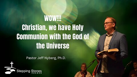 Wow!! Christian, we have Holy Communion with the God of the Universe