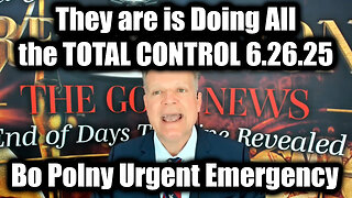Bo Polny Urgent Emergency 6.26.25 - They are is Doing All the TOTAL CONTROL