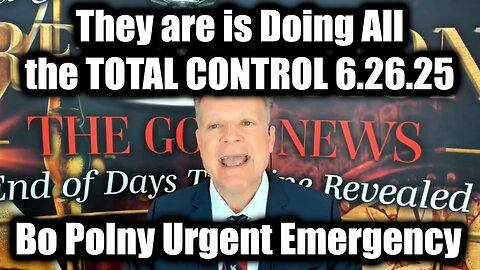 Bo Polny Urgent Emergency 6.26.25 - They are is Doing All the TOTAL CONTROL