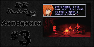 El El Plays Xenogears Episode 3: Boy Meets Girl