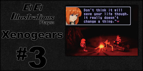 El El Plays Xenogears Episode 3: Boy Meets Girl
