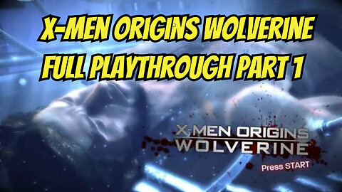 X-Men Origins Wolverine Full Playthrough Part 1