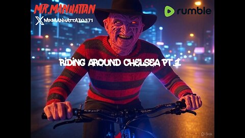 Mr.Manhattan Riding Around Chelsea pt.1