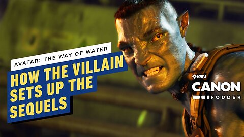 Avatar - The Way of Water - How the Villain Sets Up The Sequels _ Avatar Canon Fodder