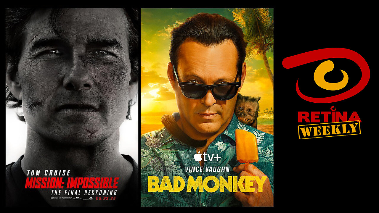 Retina: Weekly #281 - Mission Impossible - The Final Reckoning