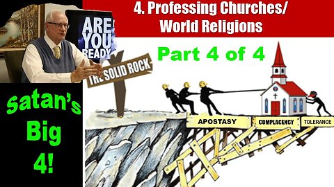 (Episode 17) Satan's Big 4 part 4 of 4 Professing Churches and World Religions with Dr Rob Lindsted