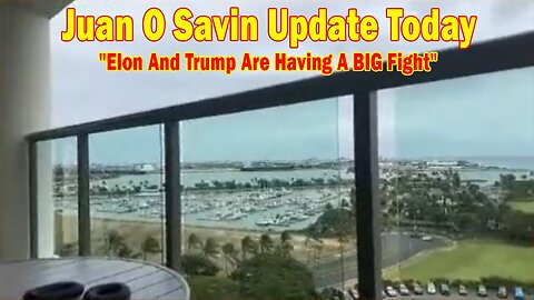 Juan O Savin Update Today June 7: "Elon And Trump Are Having A BIG Fight"