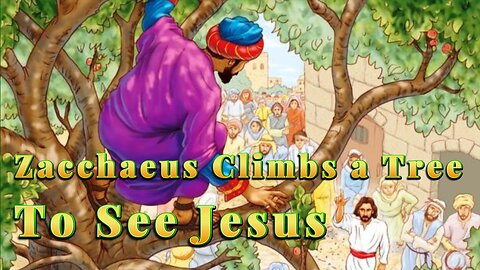 Zacchaeus Climbs a Tree to See Jesus