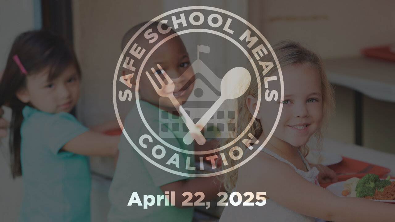 Safe School Meals Coalition - April 22, 2025