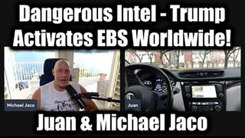 JUAN O'SAVIN & MICHAEL JACO: DANGEROUS INTEL - TRUMP ACTIVATES EBS WORLDWIDE!