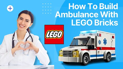 How To Build Ambulance With LEGO Bricks