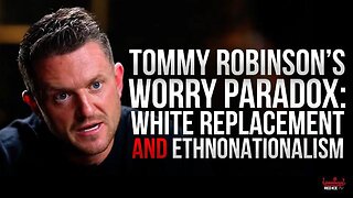 Tommy Robinson's Paradox: Opposing White Replacement While Fighting Ethnonationalists