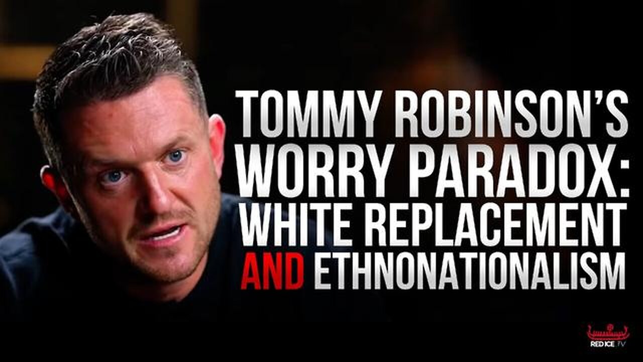 Tommy Robinson's Paradox: Opposing White Replacement While Fighting Ethnonationalists