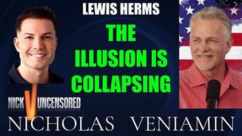 Lewis Herms Discusses The Illusion Is Collapsing with Nicholas Veniamin