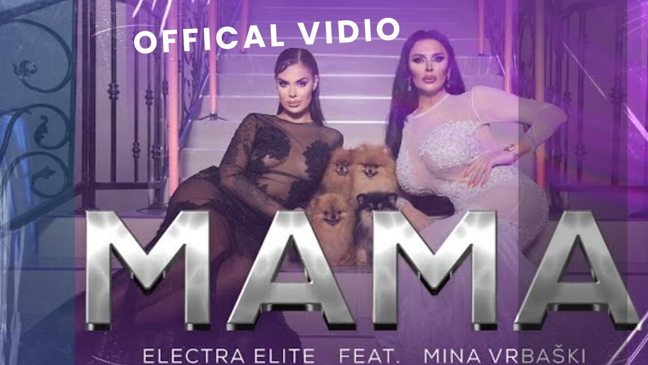 Electra Elite feat. Mina Vrbaski - Mama (Official Video) 4K