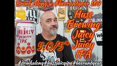 Drink Along w #beerandgear 169 : Huss Brewing Juicy Juicy IPA 5.0/5*