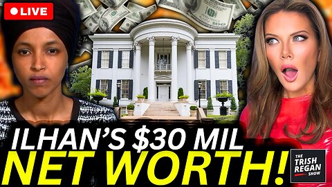 BREAKING: Ilhan Omar’s New Reported Networth SKYROCKETS to $30 MIL… BUT HOW????