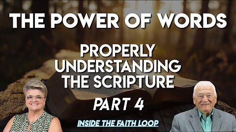 The Power of Words | Properly Understanding the Scripture | Part 4 | Inside the Faith Loop