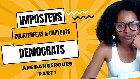 Part 1: Democrats are Imposters, Counterfeits, & Copy Cats