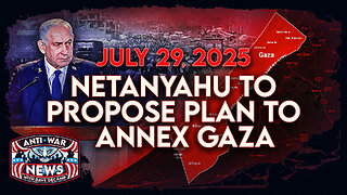 Netanyahu To Propose Plan To Annex Gaza, Trump Says Russia Has '10 or 12 Days' To End War, and More